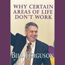Why Certain Areas of Life Dont Work: A keynote address given to over 2,300 counselors and therapists (Unabridged) Audiobook, by Bill Ferguson