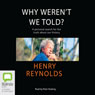 Why Werent We Told? (Unabridged) Audiobook, by Henry Reynolds