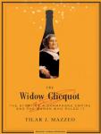The Widow Clicquot: The Story of a Champagne Empire and the Woman Who Ruled It (Unabridged) Audiobook, by Tilar Mazzeo