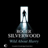 Wild About Harry (Unabridged) Audiobook, by Roger Silverwood