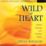 Wild at Heart: Radical Teachings of the Christian Mystics (Unabridged) Audiobook, by Tessa Bielecki