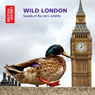 Wild London: Sounds of the Citys Wildlife Audiobook, by The British Library Sound Archive