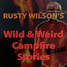 Wild and Weird Campfire Stories (Unabridged) Audiobook, by Rusty Wilson