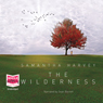 The Wilderness (Unabridged) Audiobook, by Samantha Harvey