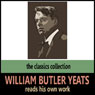 William Butler Yeats Reads His Own Work (Unabridged) Audiobook, by William Butler Yeats