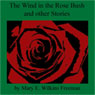 The Wind in the Rose Bush and Other Stories (Unabridged) Audiobook, by Mary E. Wilkins Freeman