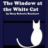 The Window at the White Cat (Jimcin Edition) (Unabridged) Audiobook, by Mary Roberts Rinehart