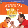 Winning the Discipline Debates: Dr. Ray Coaches Parents to Make Discipline Less Frequent, Less Frustrating, and More Consistent (Unabridged) Audiobook, by Dr. Ray Guarendi