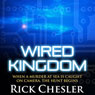 Wired Kingdom (Unabridged) Audiobook, by Rick Chesler
