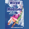 Wired to Meditate: Making the Connection with Your Divine Source (Abridged) Audiobook, by Susan Smith Jones