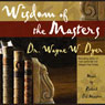 Wisdom of the Masters Audiobook, by Wayne W. Dyer