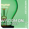 Wisdom On... Time & Money (Unabridged) Audiobook, by Mark Matlock