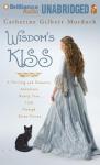 Wisdoms Kiss: A Thrilling and Romantic Adventure, Incorporating Magic, Villany, and a Cat (Unabridged) Audiobook, by Catherine Gilbert Murdock