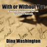 With or Without You: A Journey of Healing from the Pain of a Fathers Rejection (Unabridged) Audiobook, by Dina Washington