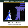 The Woman in White (Dramatized) (Abridged) Audiobook, by Wilkie Collins