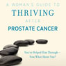 A Womans Guide to Thriving after Prostate Cancer (Unabridged) Audiobook, by Cindie Hubiak