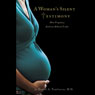 A Womans Silent Testimony: How Pregnancy Enlivens Biblical Truths (Abridged) Audiobook, by Daniel A. Tomlinson