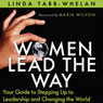 Women Lead the Way: Your Guide to Stepping Up to Leadership and Changing the World (Unabridged) Audiobook, by Linda Tarr-Whelan