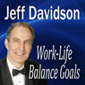 Work-Life Balance Goals (Unabridged) Audiobook, by Jeff Davidson