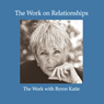 The Work on Relationships Audiobook, by Byron Katie Mitchell