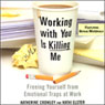Working With You Is Killing Me: Freeing Yourself from Emotional Traps at Work (Abridged) Audiobook, by Katherine Crowley