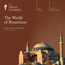 The World of Byzantium Audiobook, by The Great Courses