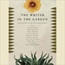 The Writer in the Garden (Abridged) Audiobook, by Jane Garmey