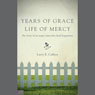 Years of Grace, Life of Mercy: The Story of an Angry Man who Finds Happiness (Abridged) Audiobook, by Larry E. Caffery