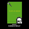Yeats Is Dead! (Unabridged) Audiobook, by Roddy Doyle