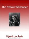 The Yellow Wallpaper (Unabridged) Audiobook, by Charlotte Perkins-Gilman