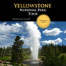 Yellowstone National Park Tour: Your Personal Tour Guide for Yellowstone Adventure! (Unabridged) Audiobook, by Waypoint Tours