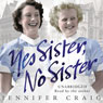 Yes Sister, No Sister: My Life as a Trainee Nurse in 1950s Yorkshire (Unabridged) Audiobook, by Jennifer Craig