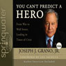 You Cant Predict a Hero: From War to Wall Street, Leading in Times of Crisis (Unabridged) Audiobook, by Joseph J. Grano