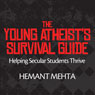 The Young Atheists Survival Guide: Helping Secular Students Thrive (Unabridged) Audiobook, by Hemant Mehta