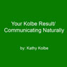 Your Kolbe Result/Communicating Naturally Audiobook, by Kathy Kolbe