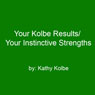 Your Kolbe Result/Your Instinctive Strengths Audiobook, by Kathy Kolbe