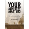 Your Ministry Matters: From the Parking Lot to the Pulpit (Abridged) Audiobook, by Ted Brancheau