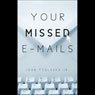 Your Missed E-mails (Unabridged) Audiobook, by John Tydlaska