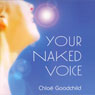 Your Naked Voice (Abridged) Audiobook, by Chloe Goodchild
