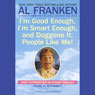 Youre Good Enough, Youre Smart Enough, and Doggone It, People Like You! (Unabridged) Audiobook, by Al Franken