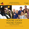Youre Lucky Youre Funny: How Life Becomes a Sitcom (Unabridged) Audiobook, by Phil Rosenthal