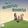 Youre Wonderfully Wonderful! (Unabridged) Audiobook, by Luci Bird Birdsong