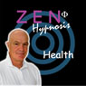 Zen Hypnosis: Health Audiobook, by Dr. Stephen Simpson