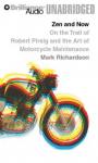 Zen and Now: On the Trail of Robert Pirsig and the Art of Motorcycle Maintenance (Unabridged) Audiobook, by Mark Richardson