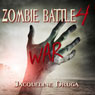 Zombie Battle 4: War (Unabridged) Audiobook, by Jacqueline Druga