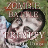 Zombie Battle: Trinity (Unabridged) Audiobook, by Jacqueline Druga