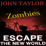 Zombies: Escape: The New World, Book 2 (Unabridged) Audiobook, by John Taylor